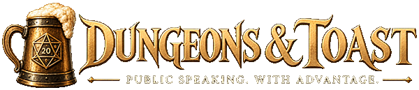 Dungeons & Toast — Public Speaking. With Advantage.